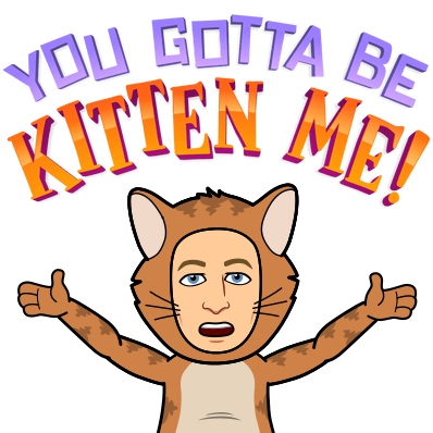 dressed in a cat costume, you gotta be kitten me