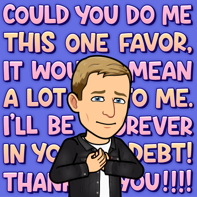 looking sincere clutching chest, could you do me this one favor