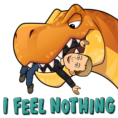 smiling apathetically while be held in the mouth of a t-rex dinosaur, I feel nothing