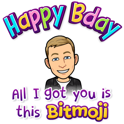 looking happy with a big smile, happy bday all i got you is this bitmoji