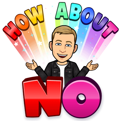 grinning widely and shrugging, how about no