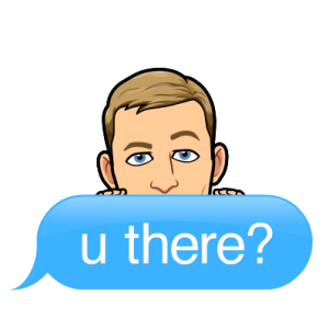 Peeking out from behind a text message bubble, you there?